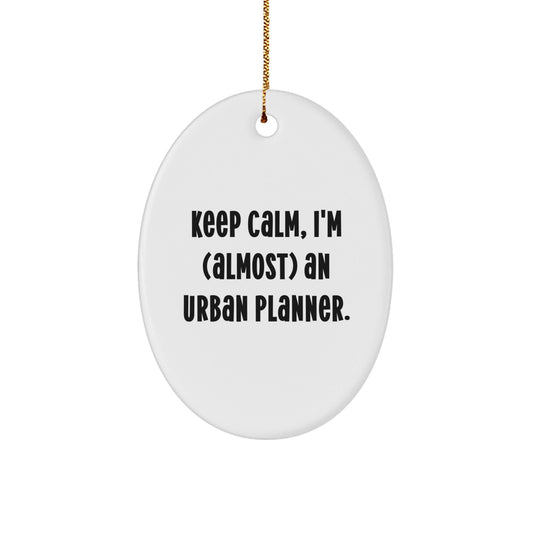 Urban Planner Gifts - Keep Calm, I'm almost an Urban Planner! Oval Ornament, White, 3.25" Tall, Christmas - The Buy Boom