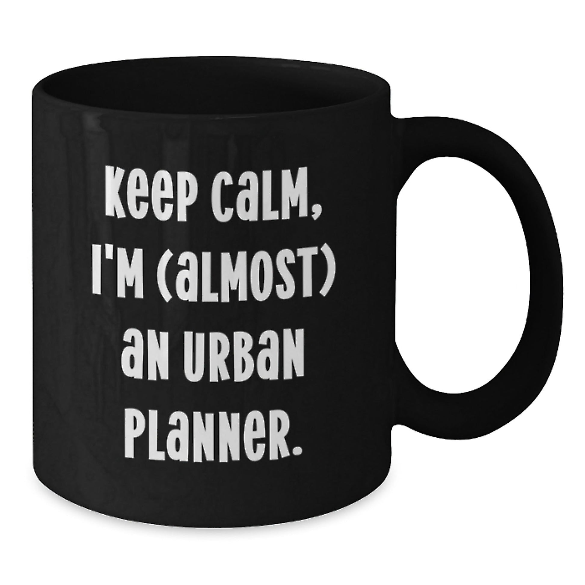Urban Planner Humor Gifts, Keep Calm I'm (almost) An Urban Planner. - Black Coffee Mug for Graduation - The Buy Boom