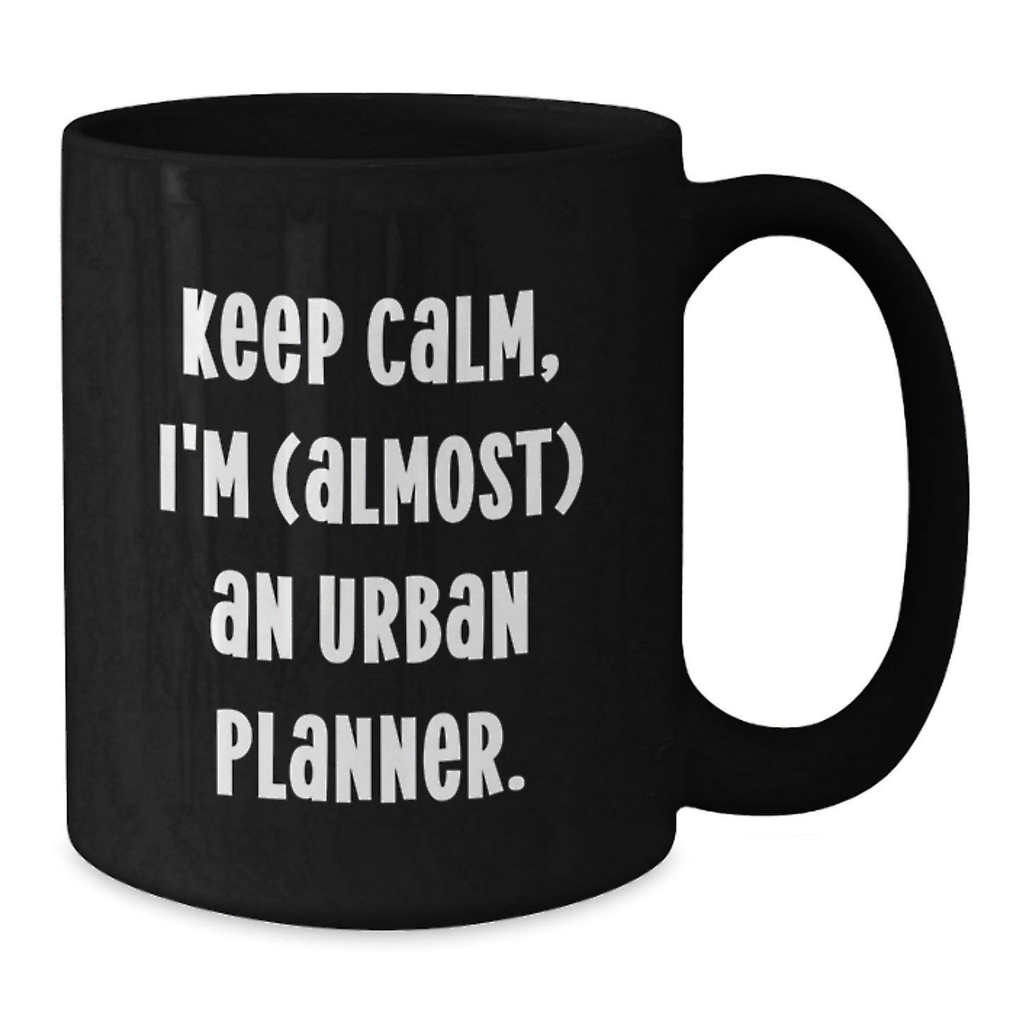 Urban Planner Humor Gifts, Keep Calm I'm (almost) An Urban Planner. - Black Coffee Mug for Graduation - The Buy Boom