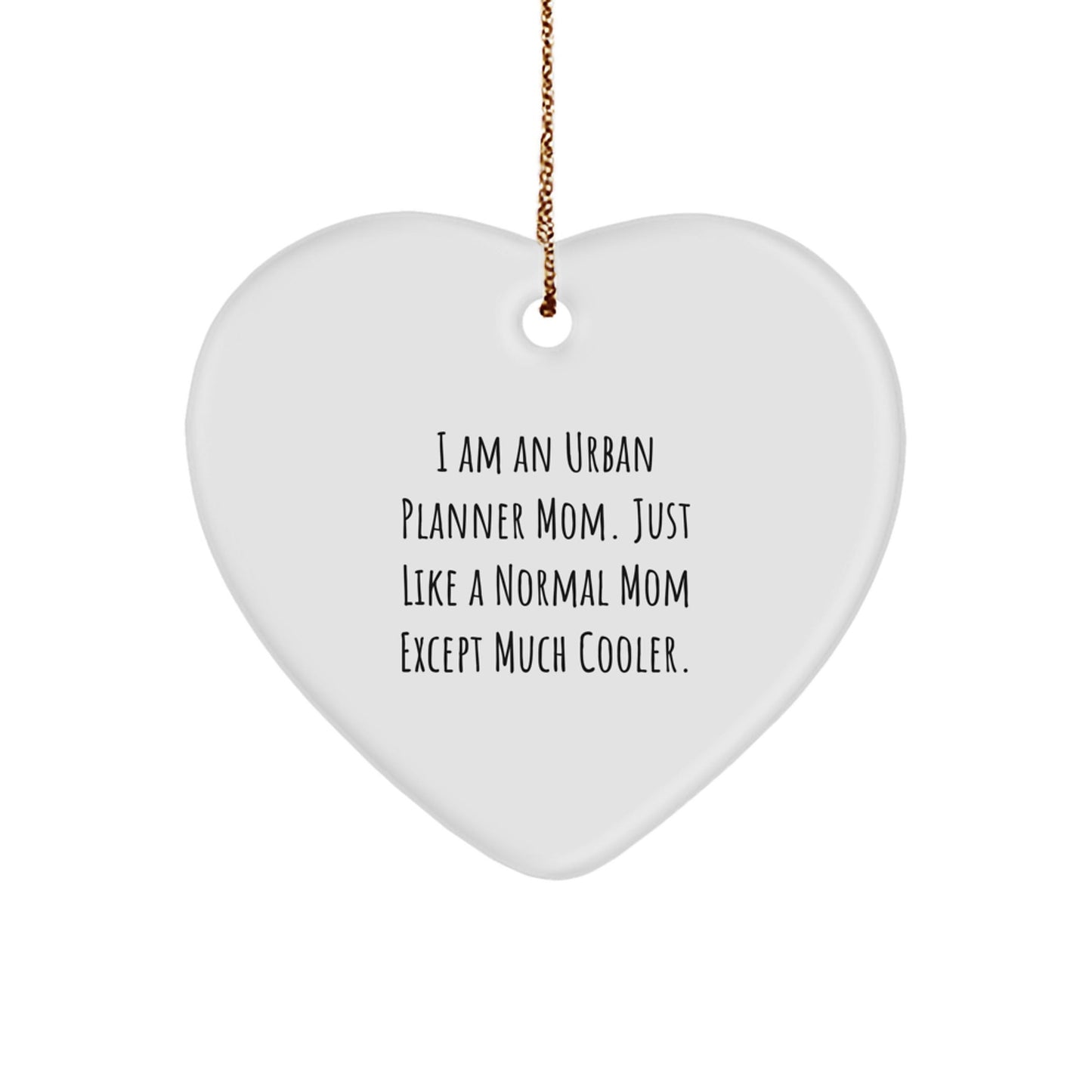 Urban Planner Mom Funny Heart Ornament Gifts from Mom for Urban Planner Friends and Family - The Buy Boom