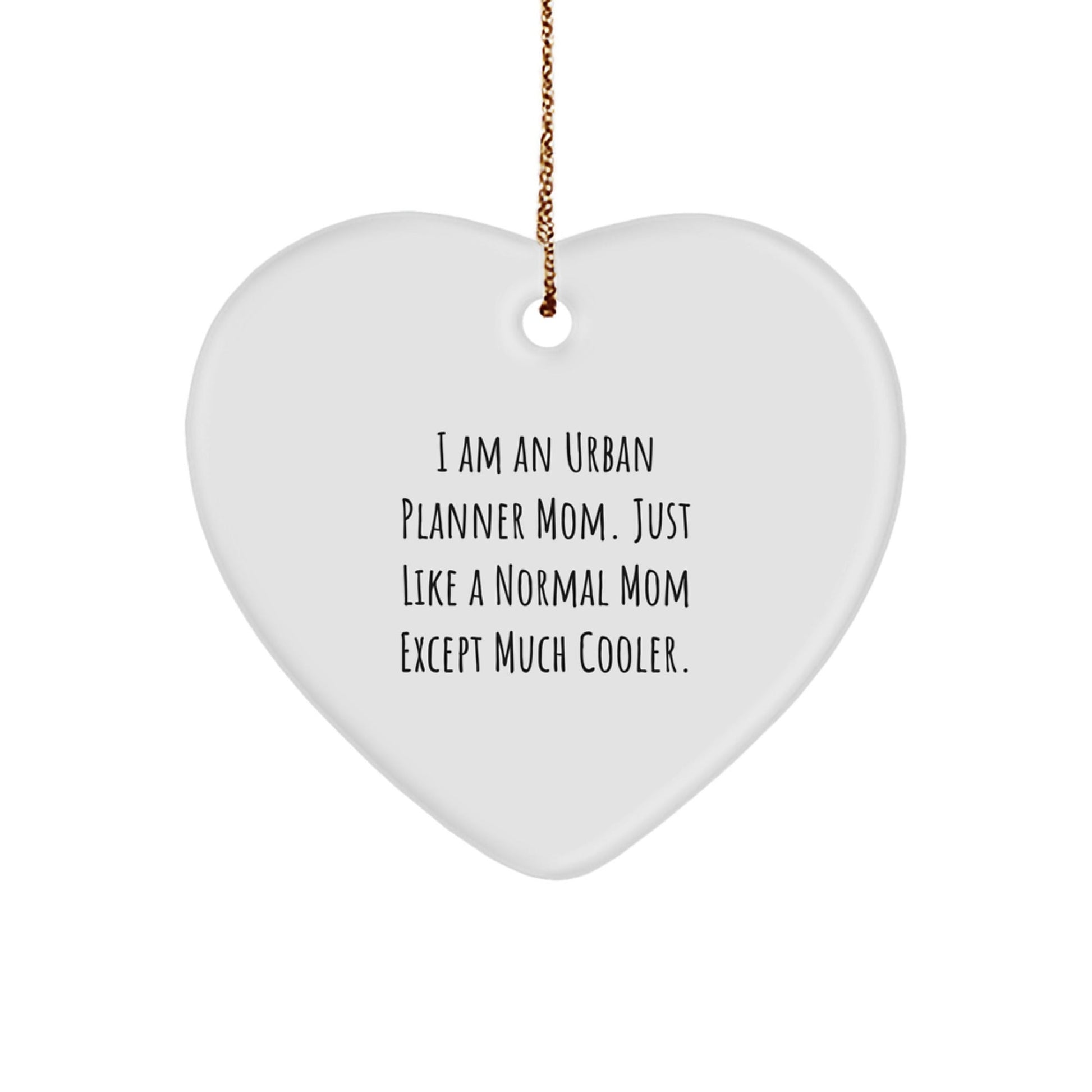 Urban Planner Mom Funny Heart Ornament Gifts from Mom for Urban Planner Friends and Family - The Buy Boom