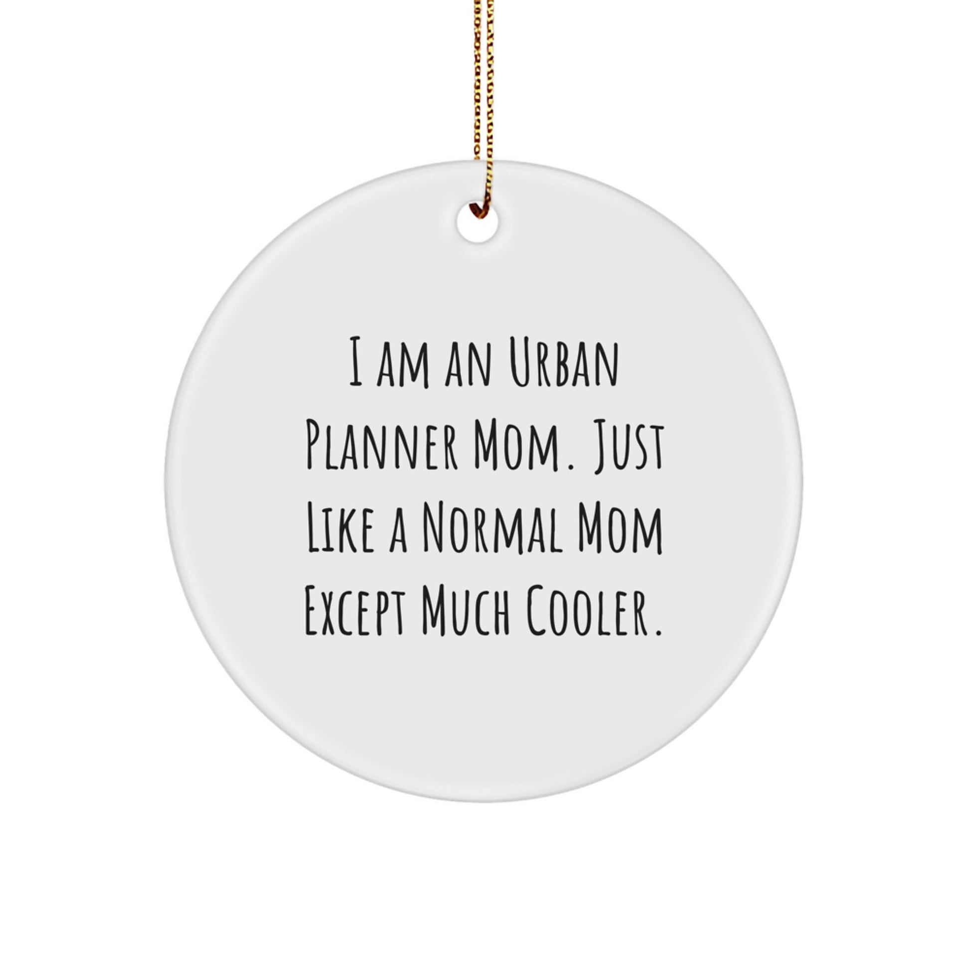 Urban Planner Mom Gifts, Funny Circle Ornament for Christmas Unique Gifts from Friends, Gifts for Urban Planner Women, I Am An 'Urban Planner Mom' - The Buy Boom