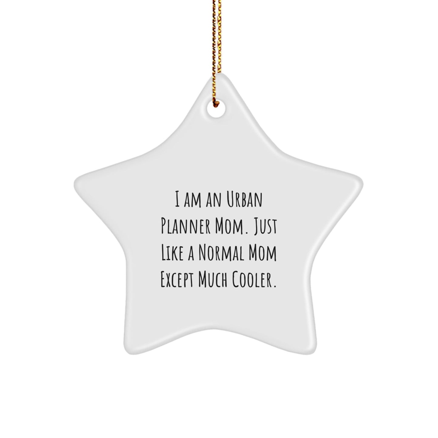 Urban Planner Mom's Gift, Funny Star Ornament, Unique Gifts from Mom to Urban Planner Dad, Gifts for Urban Planner Woman, Christmas Decorations for Home - The Buy Boom