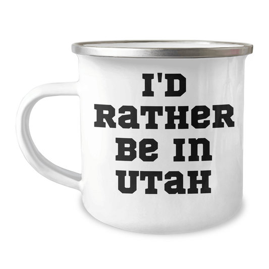 Utah Inspiration Gifts from Friends and Family for Him - 'I'd Rather Be In Utah' Camping Mug, 12 oz Stainless Steel with Enamel Finish, Funny Quote - The Buy Boom