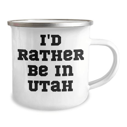 Utah Inspiration Gifts from Friends and Family for Him - 'I'd Rather Be In Utah' Camping Mug, 12 oz Stainless Steel with Enamel Finish, Funny Quote - The Buy Boom
