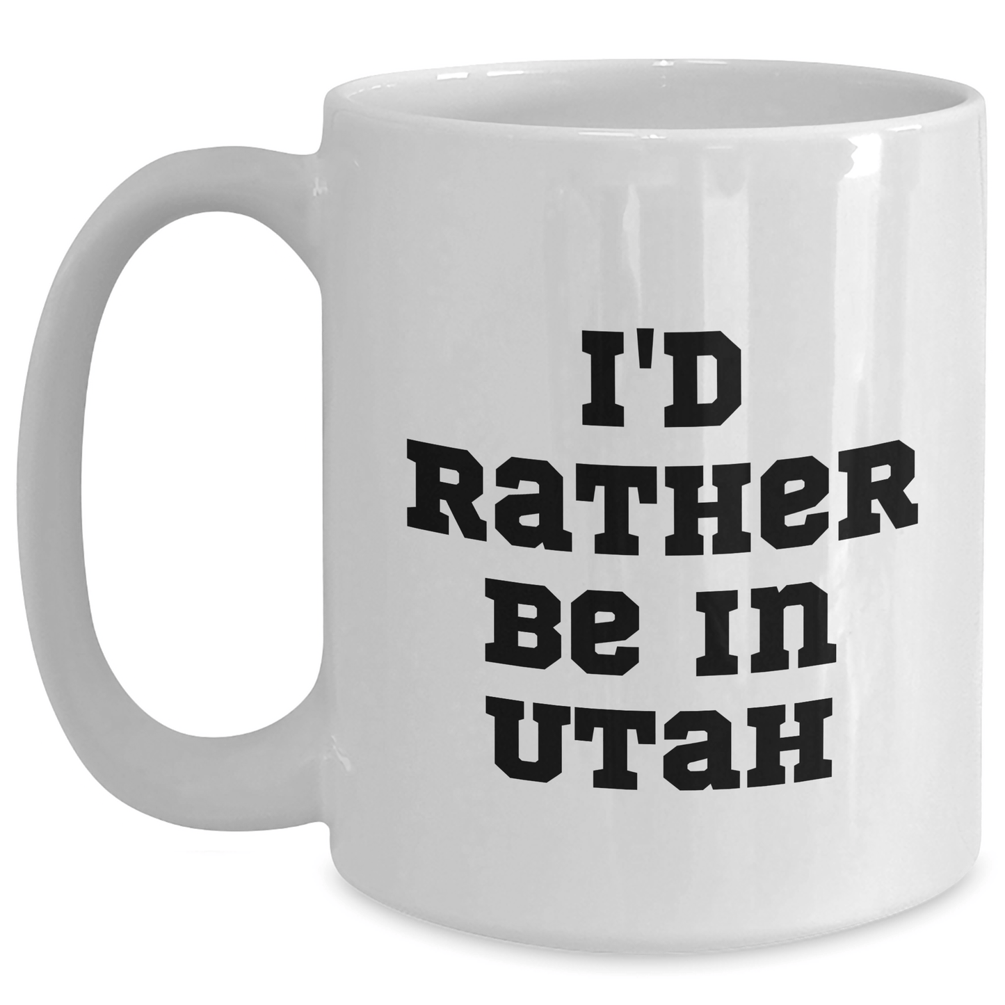 Utah Lovers Gifts from Friends and Family - 'I'd Rather Be In Utah' Funny Quote White Coffee Mug, 11oz or 15oz Capacity, Ceramic, Microwave & Dishwasher Safe - The Buy Boom