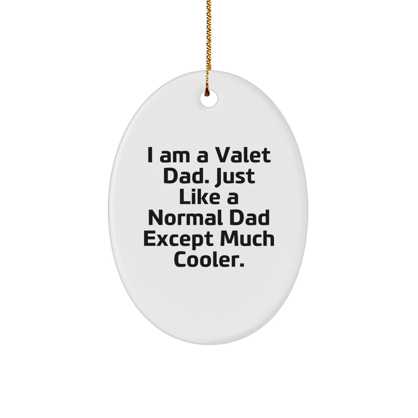 Valet Dad Oval Ornament, Funny Quote, Gifts from Dad, for the Valet Man in Your Life, Christmas Unique Gifts - The Buy Boom