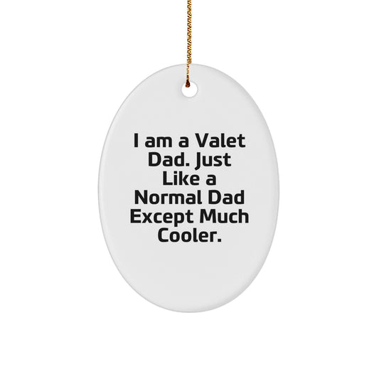 Valet Dad Oval Ornament, Funny Quote, Gifts from Dad, for the Valet Man in Your Life, Christmas Unique Gifts - The Buy Boom