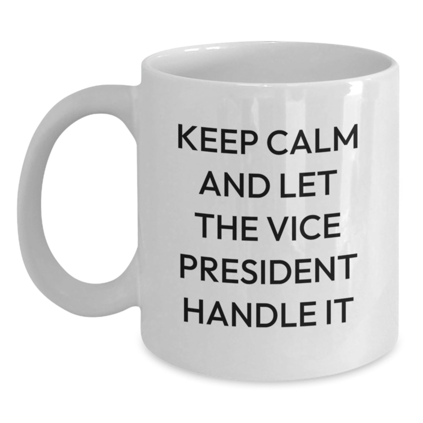 Vice President White Coffee Mug Gifts from Friends for Birthday Kept Calm and Let the Vice President Handle It - The Buy Boom