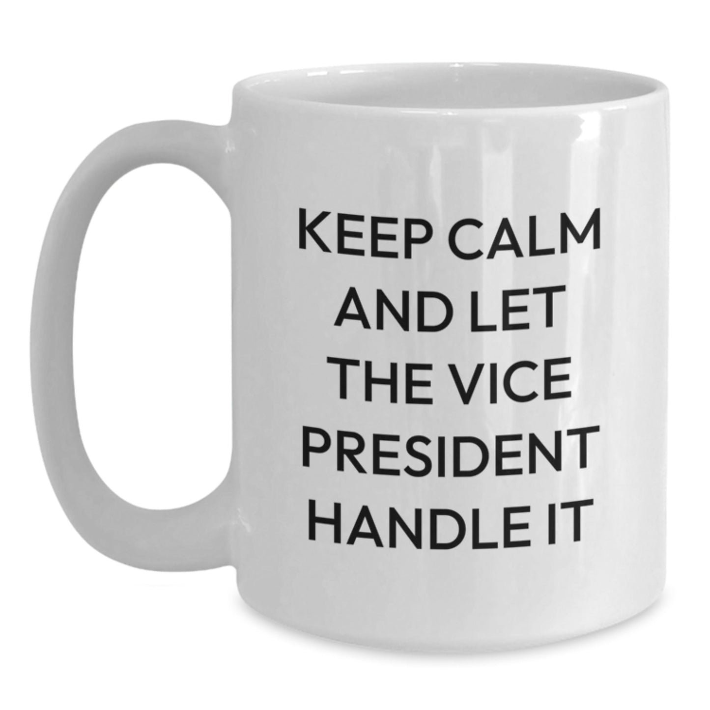 Vice President White Coffee Mug Gifts from Friends for Birthday Kept Calm and Let the Vice President Handle It - The Buy Boom