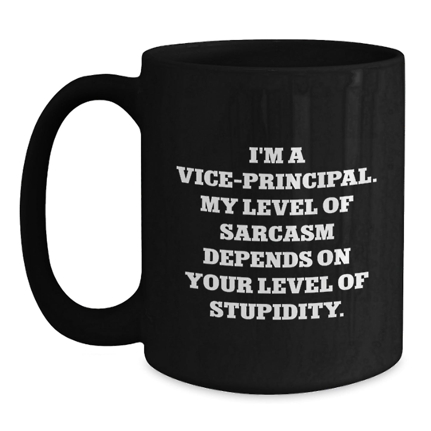 Vice - Principal Humor Black Coffee Mug, Funny Sarcasm Quotes Gifts from Friends to Vice - Principal, Unique Graduation Gifts for Vice - Principal - The Buy Boom