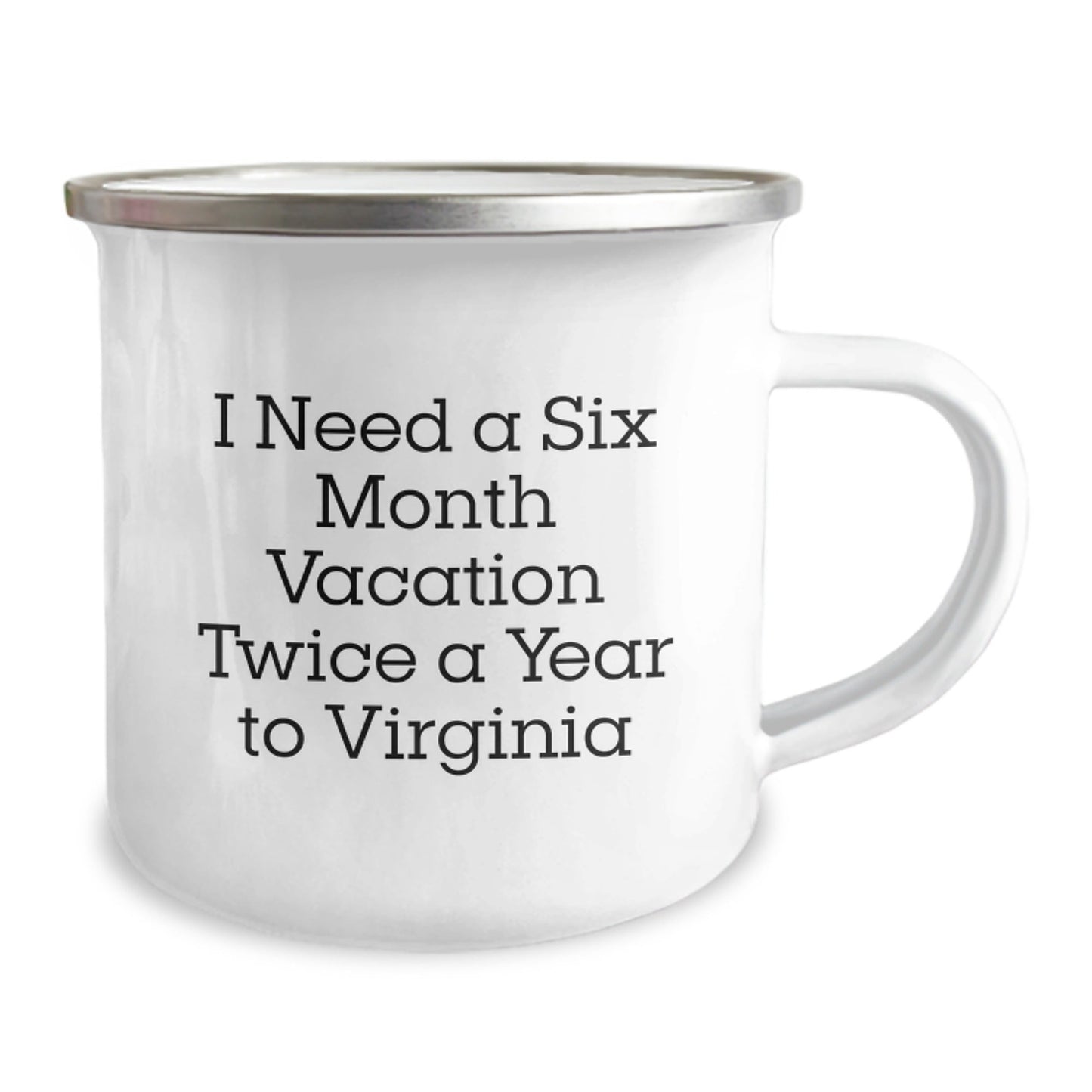 Virginia Camping Mug - 'I Need A Six Month Vacation Twice A Year' Funny Gift for Birthday from Friends to Family - The Buy Boom