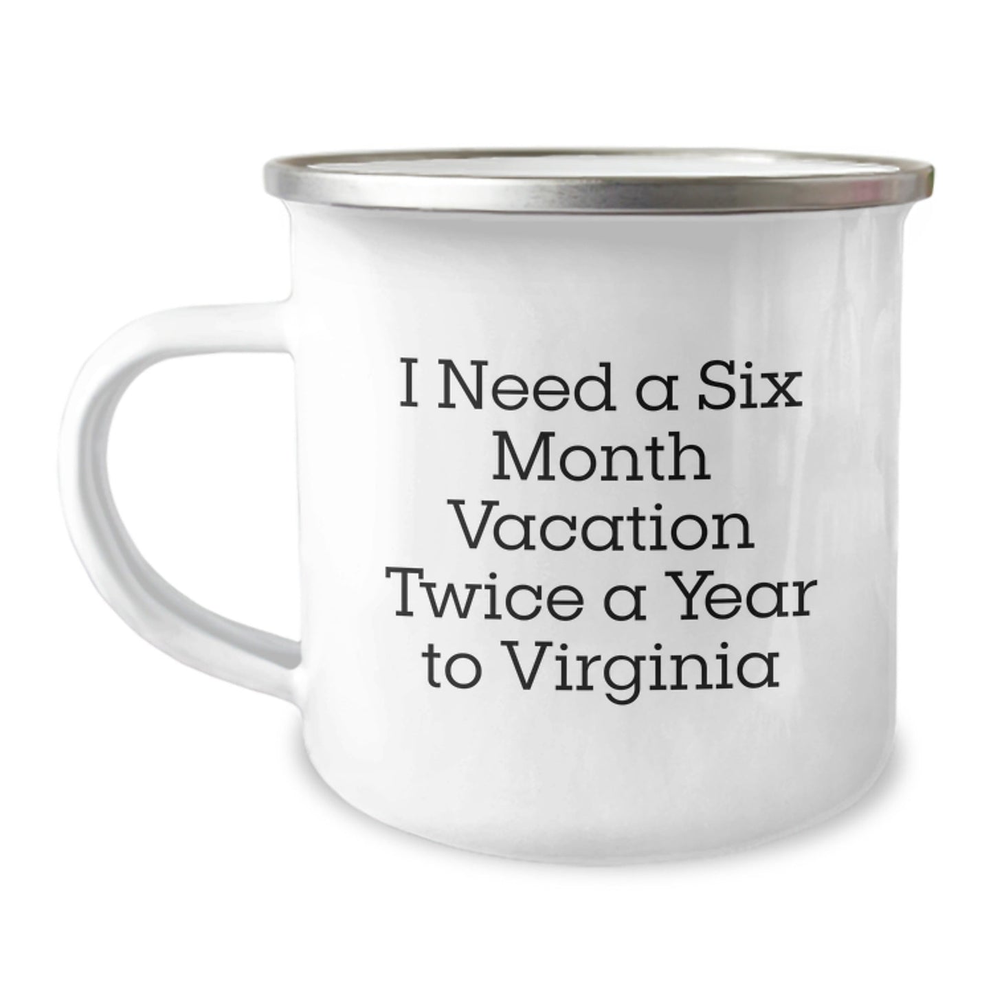 Virginia Camping Mug - 'I Need A Six Month Vacation Twice A Year' Funny Gift for Birthday from Friends to Family - The Buy Boom