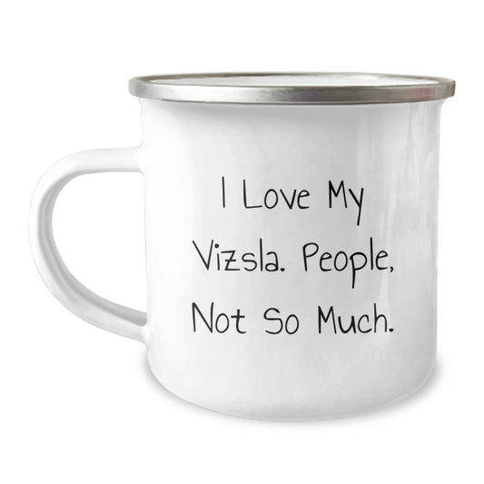 Vizsla Dog Lover Gifts from Friends for Birthday, Funny Camping Mug - 'I Love My Vizsla. People, Not So Much.' - The Buy Boom