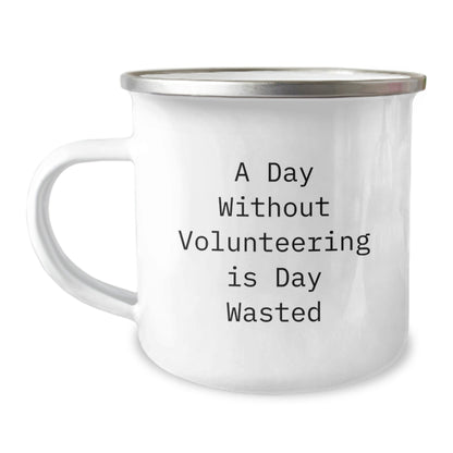 Volunteering Inspiration Gifts from Friends, Unique Birthday Unique Gifts for Volunteering Enthusiasts, Camping Mug with 'A Day Without Volunteering Is Day Wasted' Quote, Funny and Inspirational - The Buy Boom