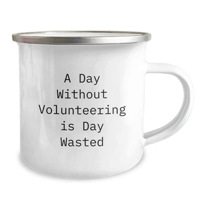 Volunteering Inspiration Gifts from Friends, Unique Birthday Unique Gifts for Volunteering Enthusiasts, Camping Mug with 'A Day Without Volunteering Is Day Wasted' Quote, Funny and Inspirational - The Buy Boom