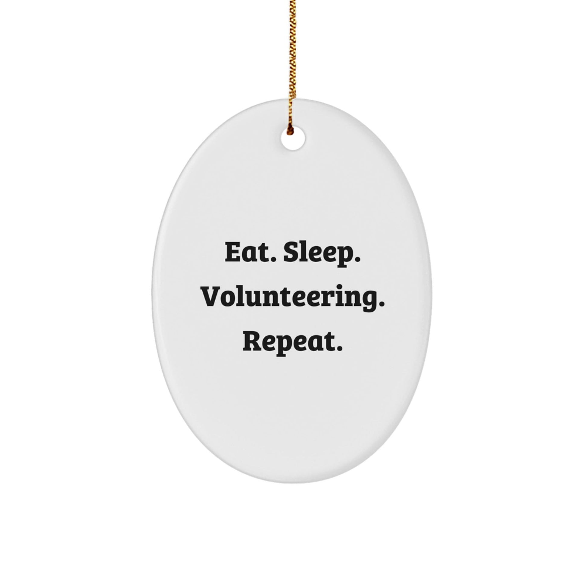 Volunteering Oval Ornament, Eat. Sleep. Volunteering. Repeat., Funny Quote Gifts from Family, Friends, Coworkers, Christmas Unique Presents for Volunteers, Gifts for Volunteering Enthusiasts - The Buy Boom