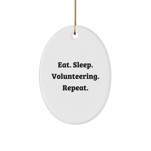 Volunteering Oval Ornament, Eat. Sleep. Volunteering. Repeat., Funny Quote Gifts from Family, Friends, Coworkers, Christmas Unique Presents for Volunteers, Gifts for Volunteering Enthusiasts - The Buy Boom