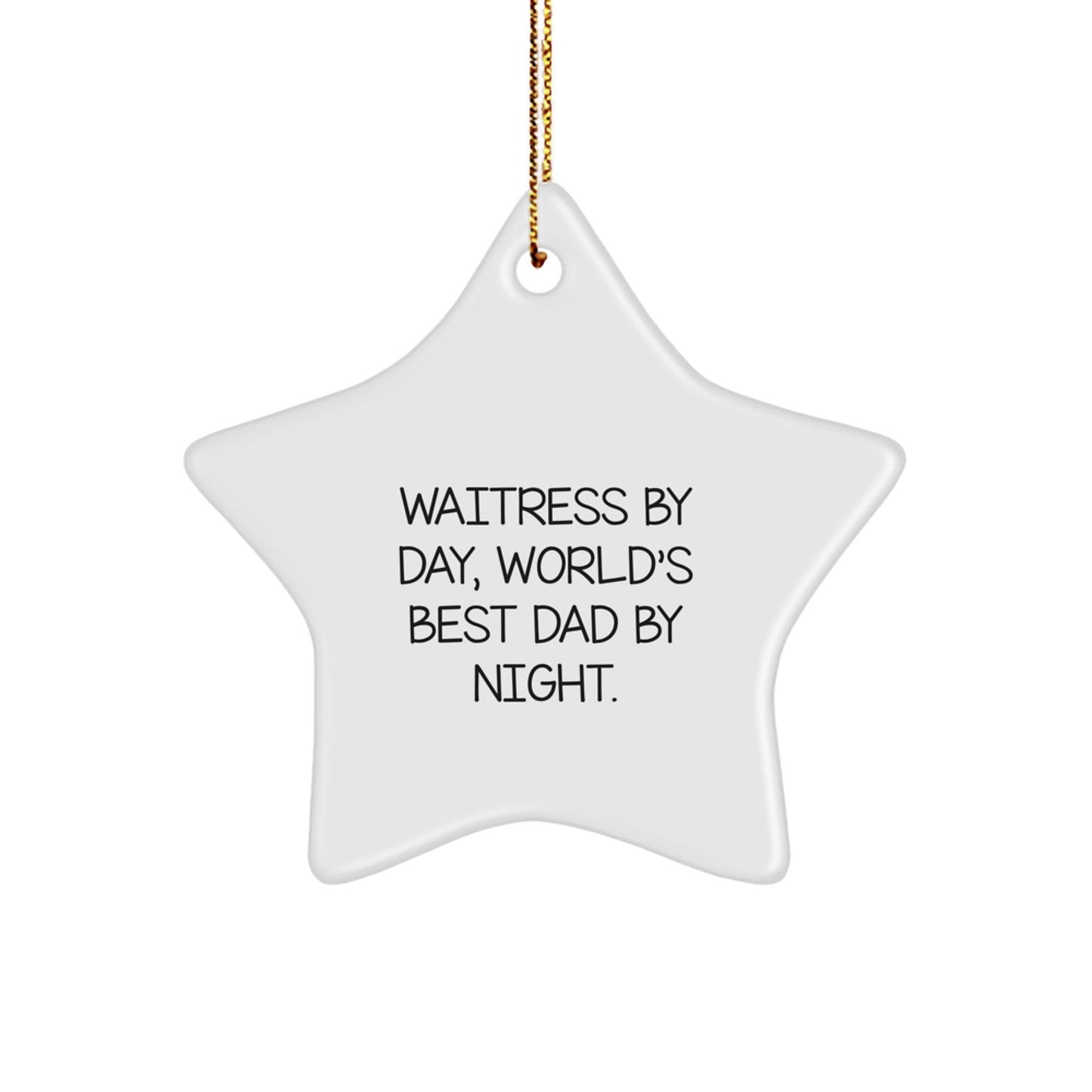 Waitress By Day, World's Best Dad By Night Gifts for Her, Star Ornament for Christmas, Funny Quote 'Waitress By Day, World's Best Dad By Night.', Gifts from Men to Waitress - The Buy Boom