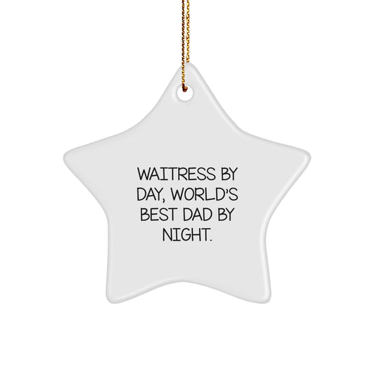 Waitress By Day, World's Best Dad By Night Gifts for Her, Star Ornament for Christmas, Funny Quote 'Waitress By Day, World's Best Dad By Night.', Gifts from Men to Waitress - The Buy Boom