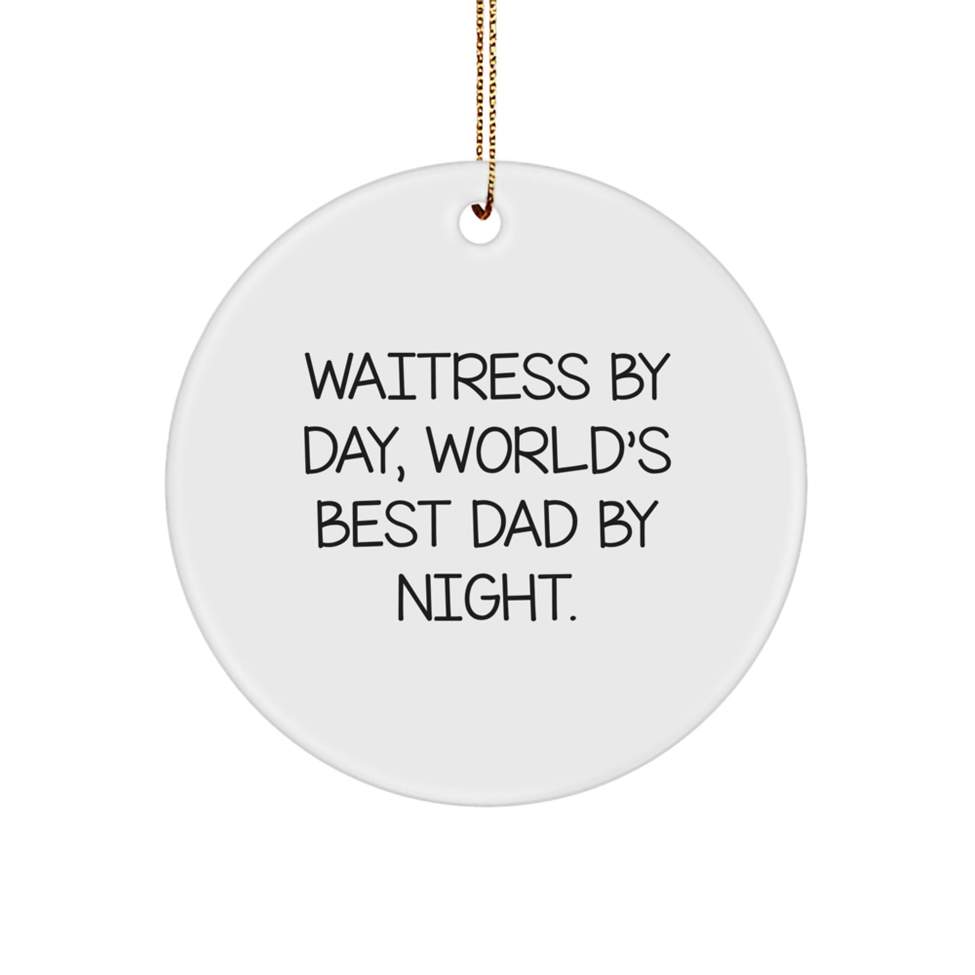 Waitress Gifts by Day, World's Best Dad Circle Ornaments by Night, Funny Christmas Decor for Her, Gifts from Men - The Buy Boom