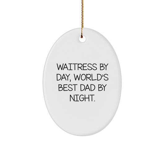 Waitress Gifts from Men to Friends - 'Waitress By Day, World's Best Dad By Night.' Oval Ornament for Christmas - The Buy Boom