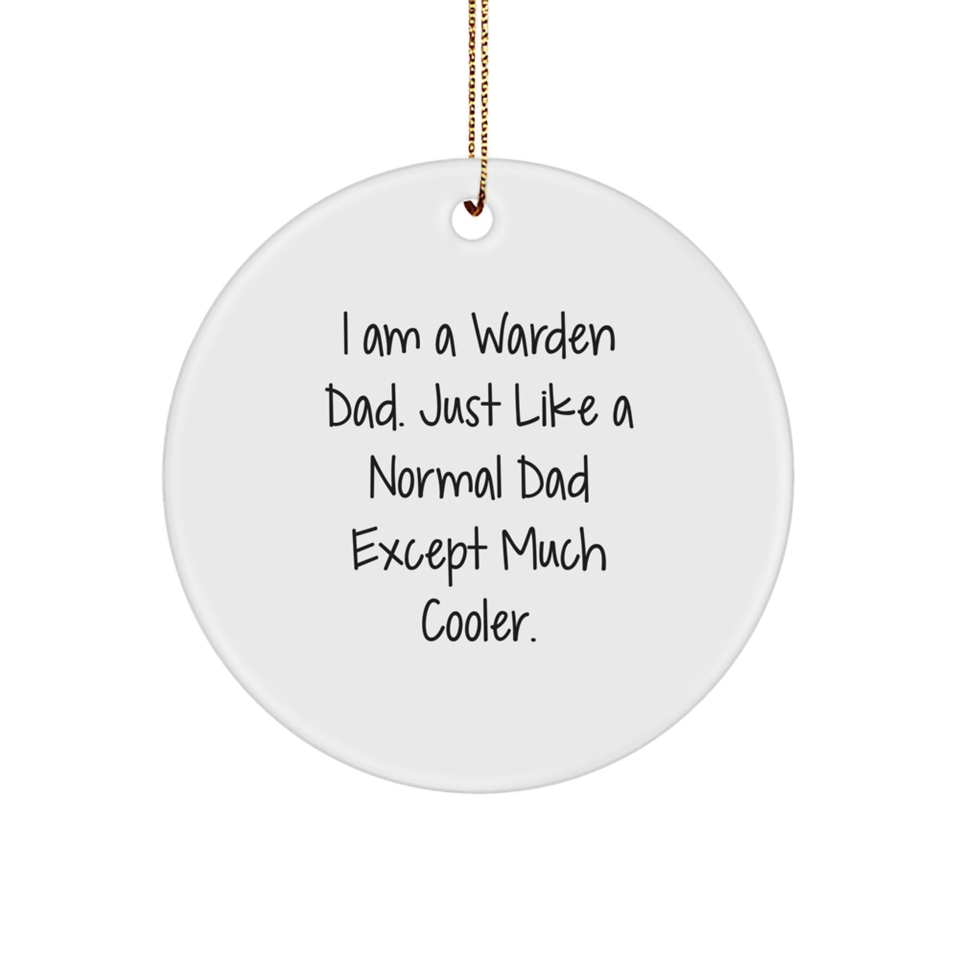 Warden Dad Gifts - Funny Circle Ornament for Men - 'I Am A Warden Dad' - Christmas Unique Gifts from Dad to Warden - The Buy Boom