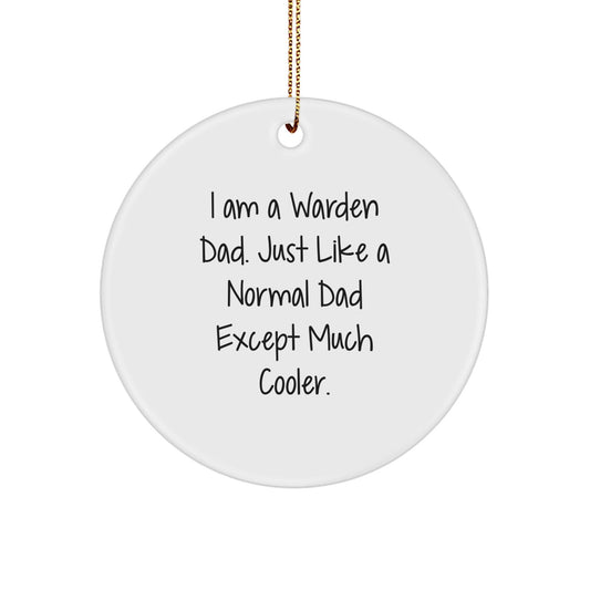 Warden Dad Gifts - Funny Circle Ornament for Men - 'I Am A Warden Dad' - Christmas Unique Gifts from Dad to Warden - The Buy Boom