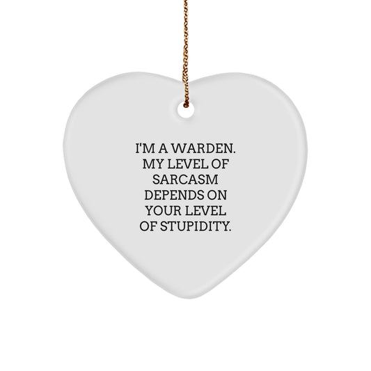 Warden Gifts from Men, Funny Heart Ornament with I'm A Warden, My Level Of Sarcasm Depends On Your Level Of Stupidity. Quote, Christmas Unique Gifts for Family - The Buy Boom