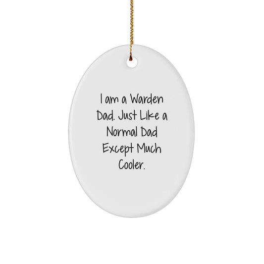 Warden Gifts - Funny Oval Ornament with 'I Am A Warden Dad' Quote, Gifts from Men for Warden, Unique Christmas Unique Gifts - The Buy Boom