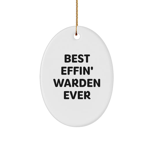 Warden Oval Ornament Gifts from Friends, Funny Christmas Decorations for Warden Lovers, Best Effin' Warden Ever Quote - The Buy Boom
