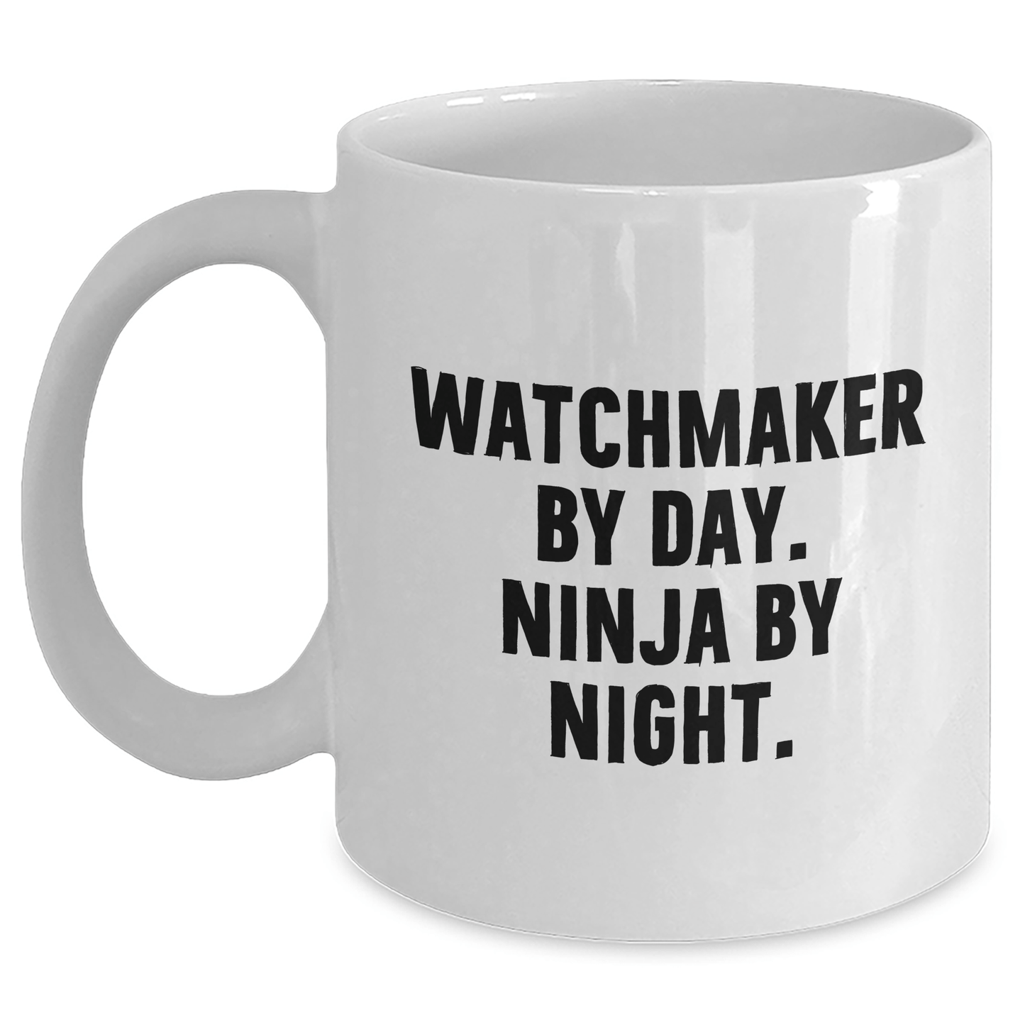 Watchmaker By Day Ninja By Night Funny White Coffee Mug Gifts from Men for Watchmaker Father's Day - The Buy Boom