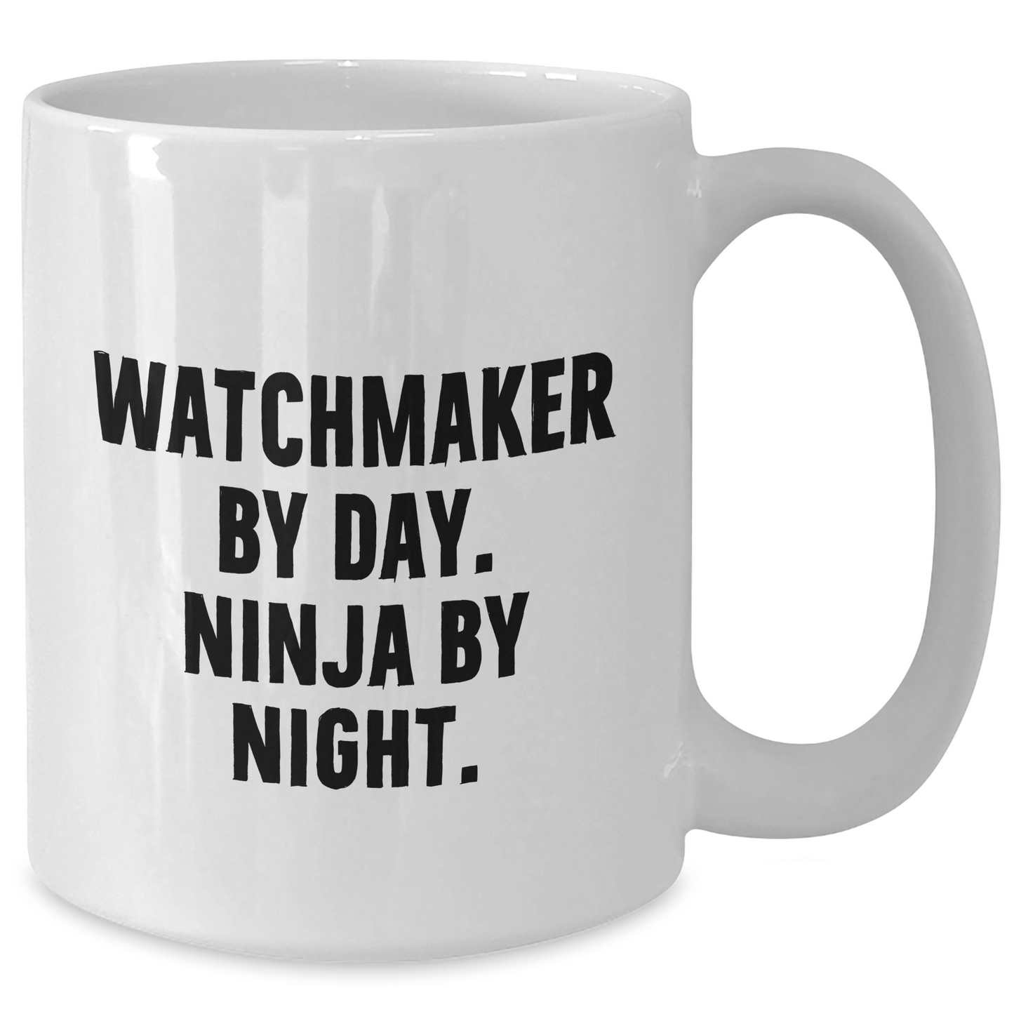 Watchmaker By Day Ninja By Night Funny White Coffee Mug Gifts from Men for Watchmaker Father's Day - The Buy Boom