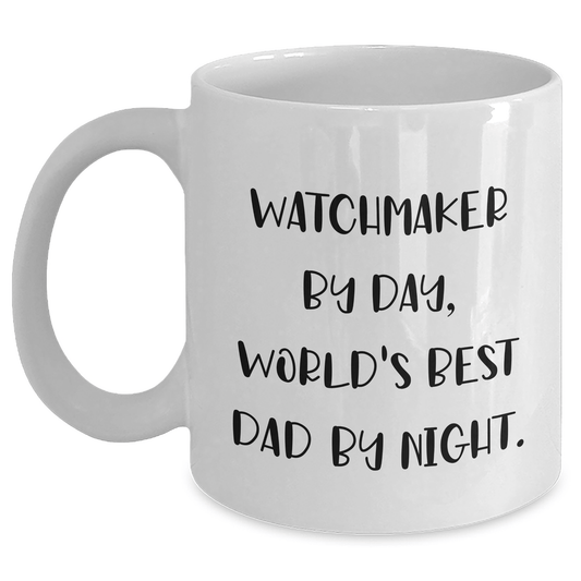 Watchmaker Dad Humor Funny White Coffee Mug Gifts from Men to Watchmaker, World's Best Dad By Night. - The Buy Boom