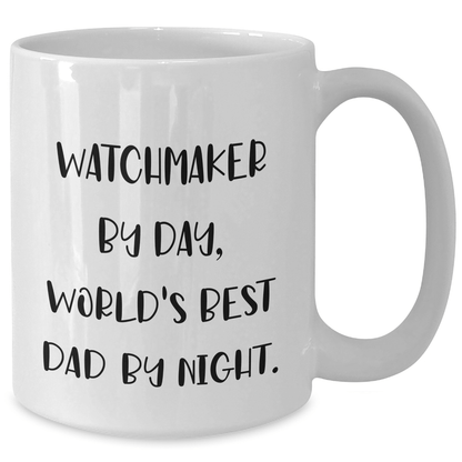 Watchmaker Dad Humor Funny White Coffee Mug Gifts from Men to Watchmaker, World's Best Dad By Night. - The Buy Boom