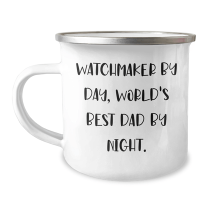 Watchmaker Gifts for Father's Day - Camping Mug with Humorous Quote 'Watchmaker By Day, World's Best Dad By Night.' from Friends, Family, or Coworkers - The Buy Boom