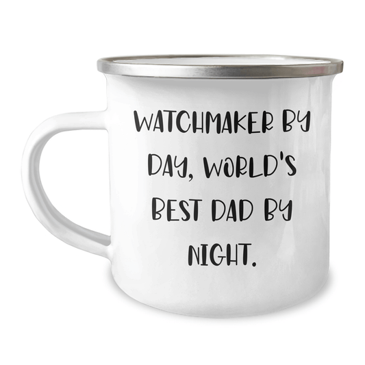 Watchmaker Gifts for Father's Day - Camping Mug with Humorous Quote 'Watchmaker By Day, World's Best Dad By Night.' from Friends, Family, or Coworkers - The Buy Boom