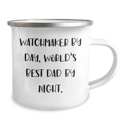 Watchmaker Gifts for Father's Day - Camping Mug with Humorous Quote 'Watchmaker By Day, World's Best Dad By Night.' from Friends, Family, or Coworkers - The Buy Boom
