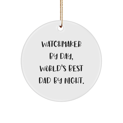 Watchmaker Gifts from Dad - Funny Circle Ornament for Men, White Color, Christmas Unique Gifts - The Buy Boom