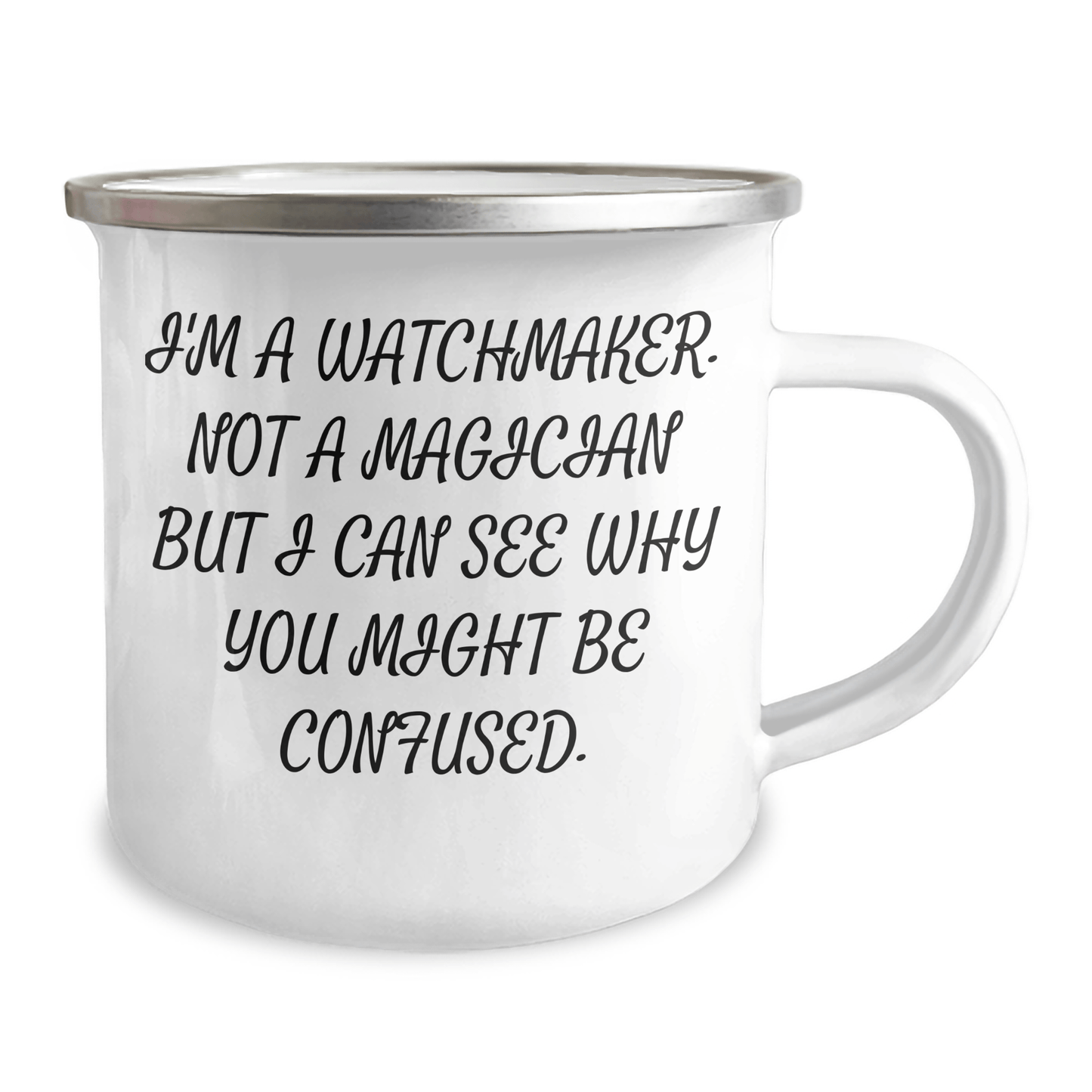 Watchmaker Gifts from Friends and Family - Funny Quote Camping Mug, 12 oz Stainless Steel with Enamel Finish, Perfect for Graduation Unique Gifts - The Buy Boom