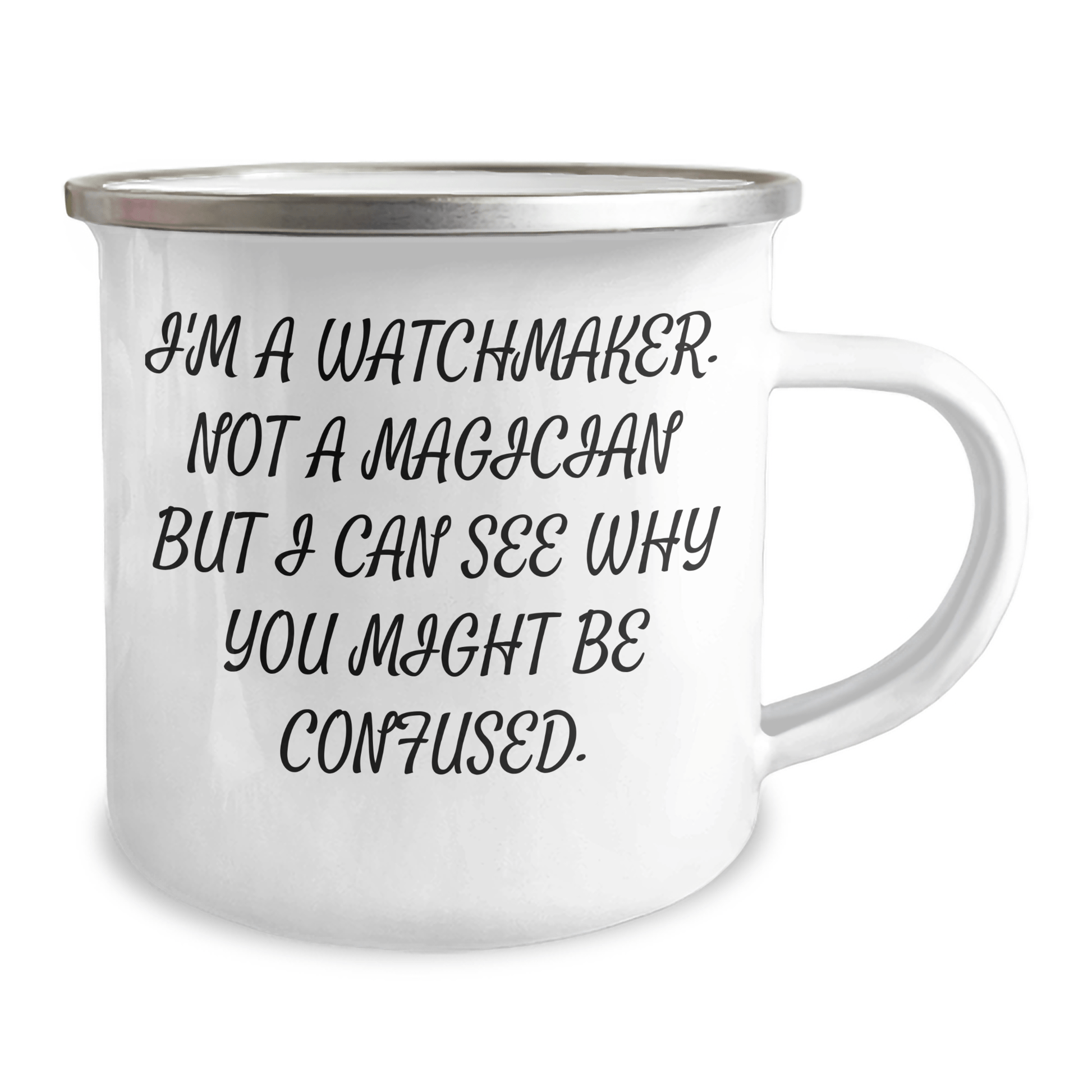 Watchmaker Gifts from Friends and Family - Funny Quote Camping Mug, 12 oz Stainless Steel with Enamel Finish, Perfect for Graduation Unique Gifts - The Buy Boom