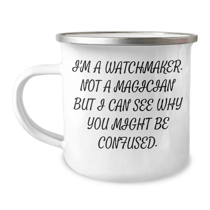 Watchmaker Gifts from Friends and Family - Funny Quote Camping Mug, 12 oz Stainless Steel with Enamel Finish, Perfect for Graduation Unique Gifts - The Buy Boom