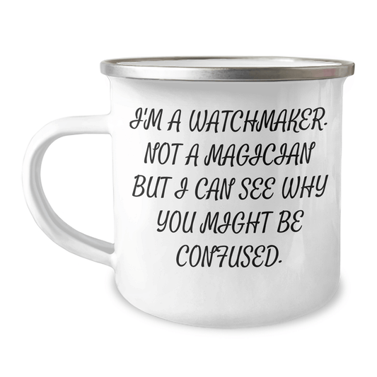 Watchmaker Gifts from Friends and Family - Funny Quote Camping Mug, 12 oz Stainless Steel with Enamel Finish, Perfect for Graduation Unique Gifts - The Buy Boom