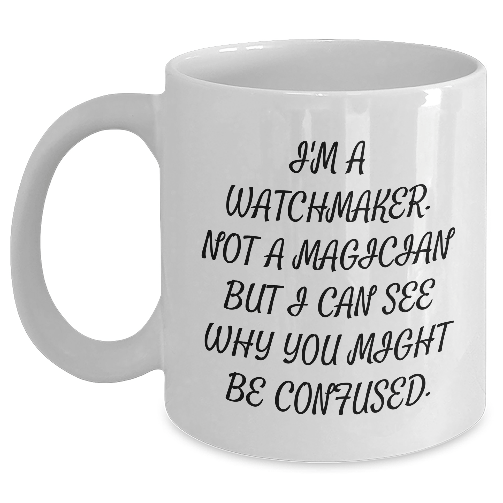 Watchmaker Gifts from Friends, White Coffee Mug for Graduation, Funny Quote, 11oz or 15oz Capacity, Ceramic Material, Microwave and Dishwasher Safe, Gifts for Watchmaker - The Buy Boom