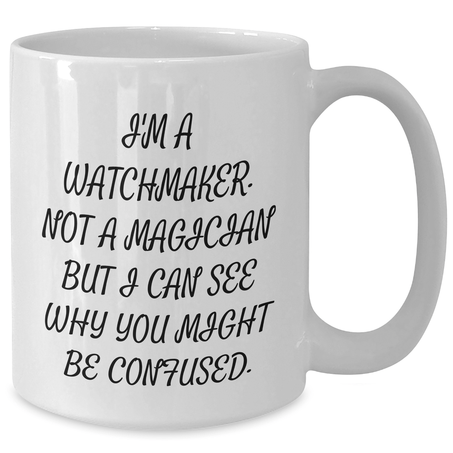 Watchmaker Gifts from Friends, White Coffee Mug for Graduation, Funny Quote, 11oz or 15oz Capacity, Ceramic Material, Microwave and Dishwasher Safe, Gifts for Watchmaker - The Buy Boom