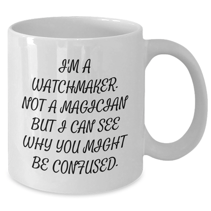 Watchmaker Gifts from Friends, White Coffee Mug for Graduation, Funny Quote, 11oz or 15oz Capacity, Ceramic Material, Microwave and Dishwasher Safe, Gifts for Watchmaker - The Buy Boom