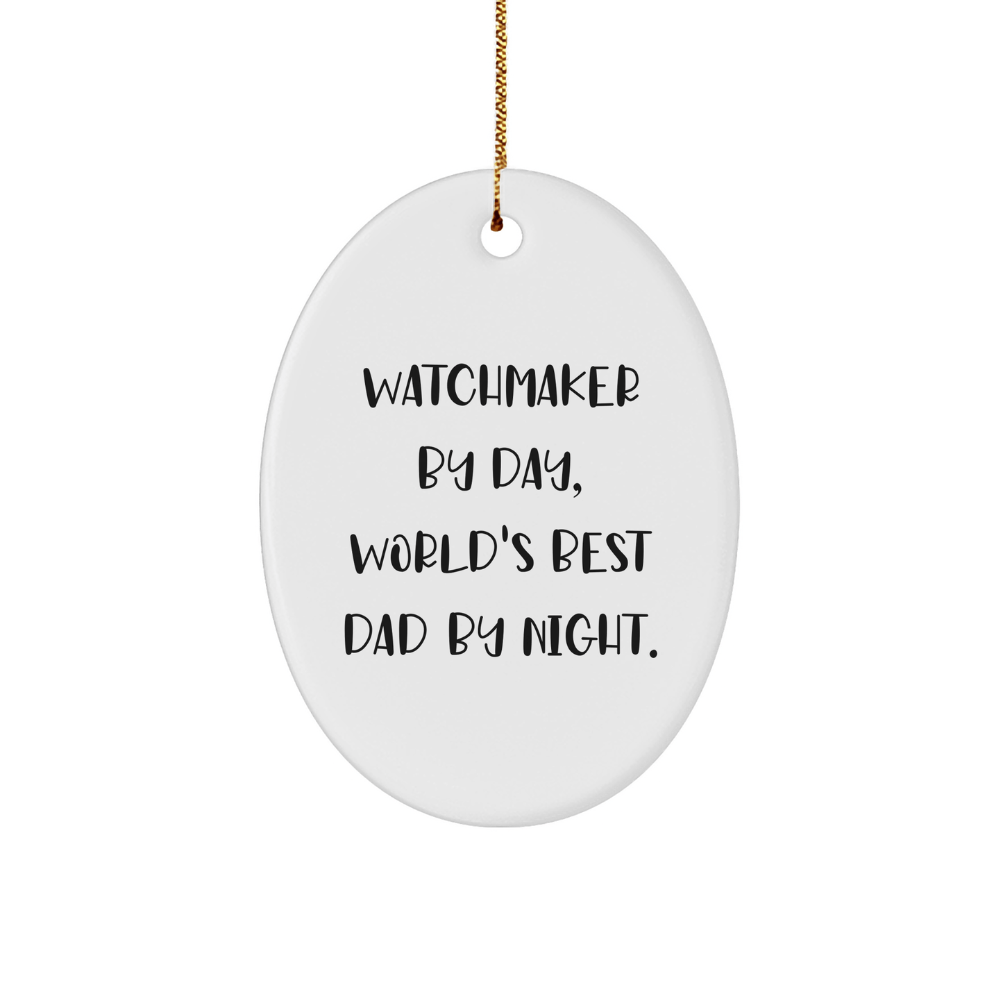 Watchmaker Gifts from Men to Watchmaker, Funny Oval Ornament for Christmas, 'Watchmaker By Day, World's Best Dad By Night.' Quote - The Buy Boom