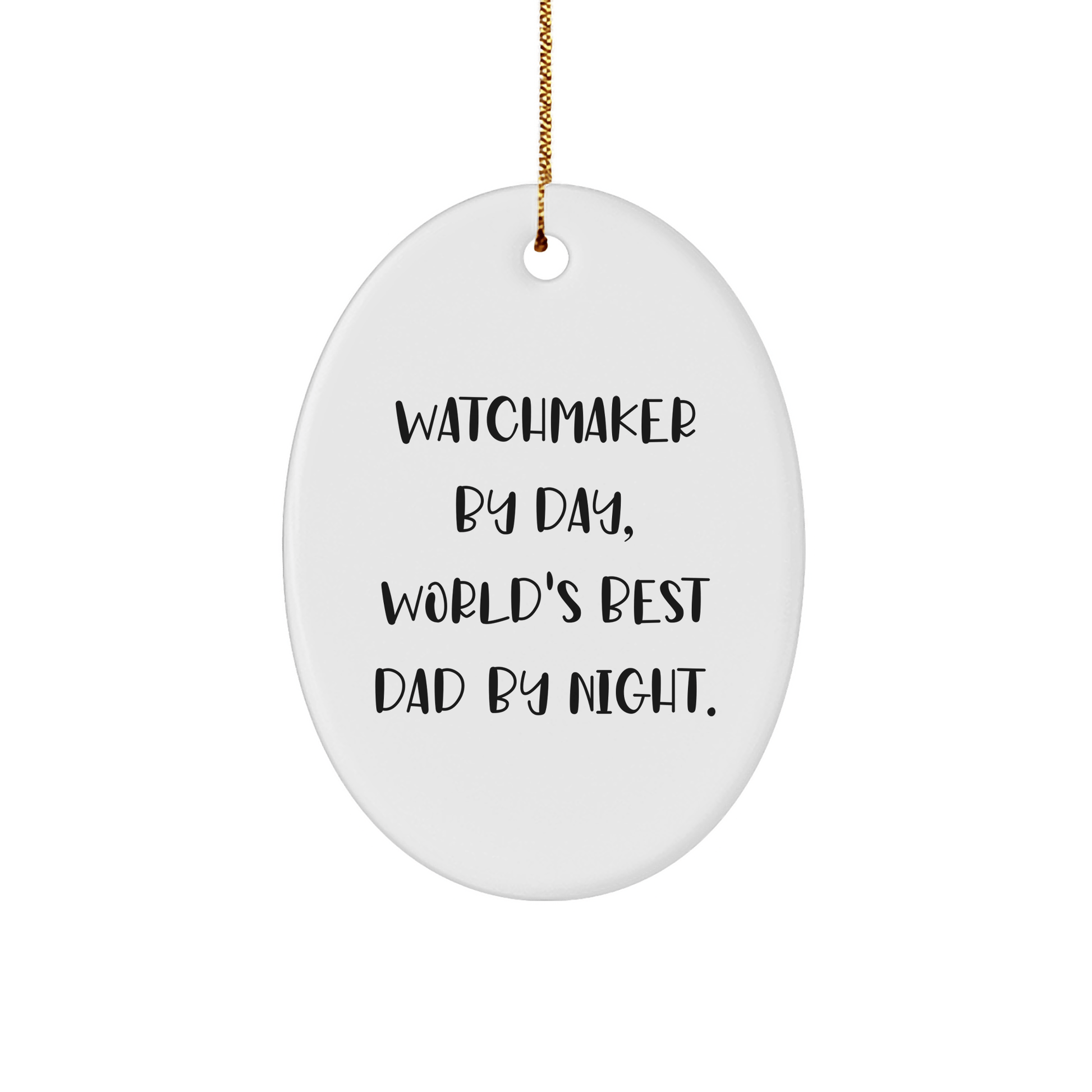 Watchmaker Gifts from Men to Watchmaker, Funny Oval Ornament for Christmas, 'Watchmaker By Day, World's Best Dad By Night.' Quote - The Buy Boom