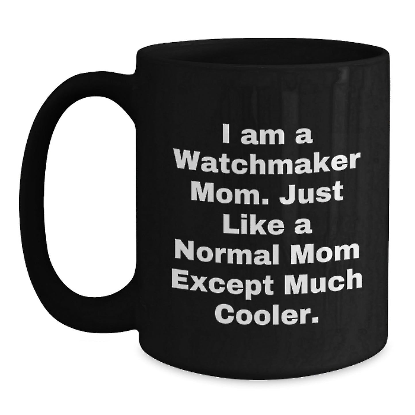 Watchmaker Gifts from Mom, Funny Black Coffee Mug for Watchmaker Dad, Unique Christmas Unique Gifts for Men - The Buy Boom