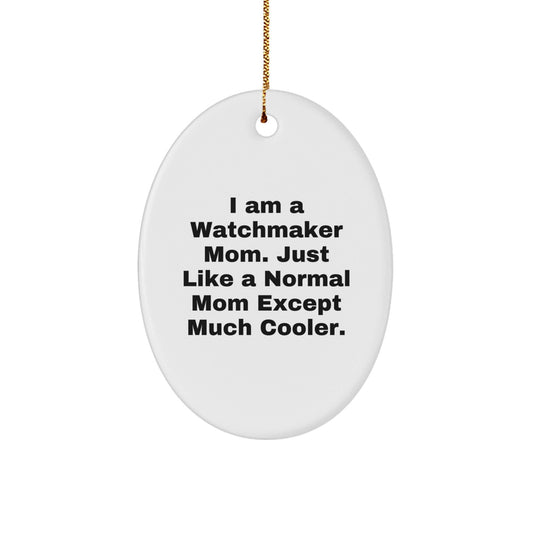 Watchmaker Mom Gifts from Men, Women, or Friends to Watchmaker Women, Men, or Coworkers - Oval Ornament - The Buy Boom